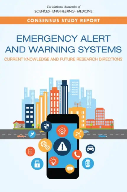 Emergency Alert and Warning Systems: Current Knowledge and Future Research Directions by National Academies of Sciences Engineeri, Division on Engineering and Physical Sci, Computer Science and Telecommunications