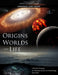 Origins, Worlds, and Life: A Decadal Strategy for Planetary Science and Astrobiology 2023-2032 by National Academies of Sciences Engineeri