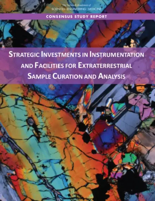 Strategic Investments in Instrumentation and Facilities for Extraterrestrial Sample Curation and Analysis by National Academies of Sciences Engineeri, Division on Engineering and Physical Sci, Space Studies Board