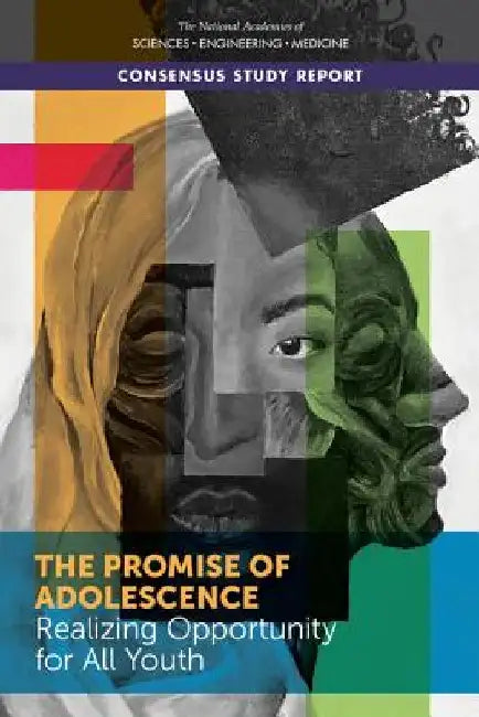 The Promise of Adolescence by Engineering, and Medicine National Academies of Sciences