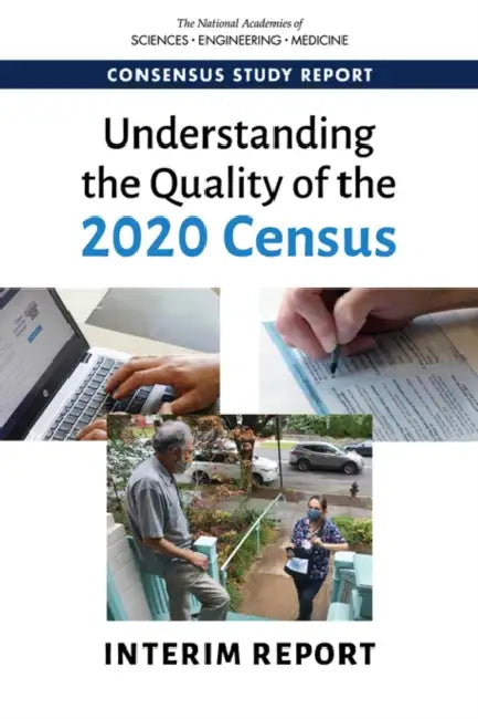 Understanding the Quality of the 2020 Census: Interim Report by National Academies of Sciences Engineeri, Division of Behavioral and Social Scienc, Committee on National Statistics