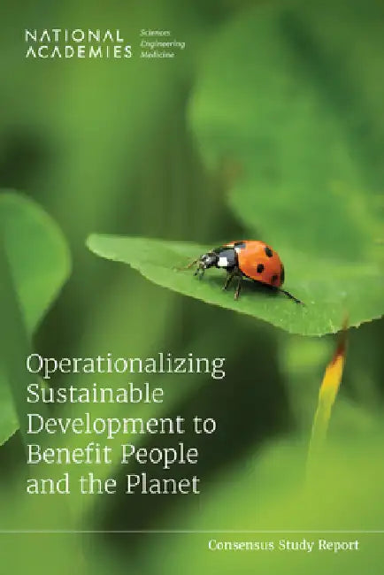 Operationalizing Sustainable Development to Benefit People and the Planet by National Academies of Sciences Engineeri, Policy and Global Affairs, Science and Technology for Sustainabilit