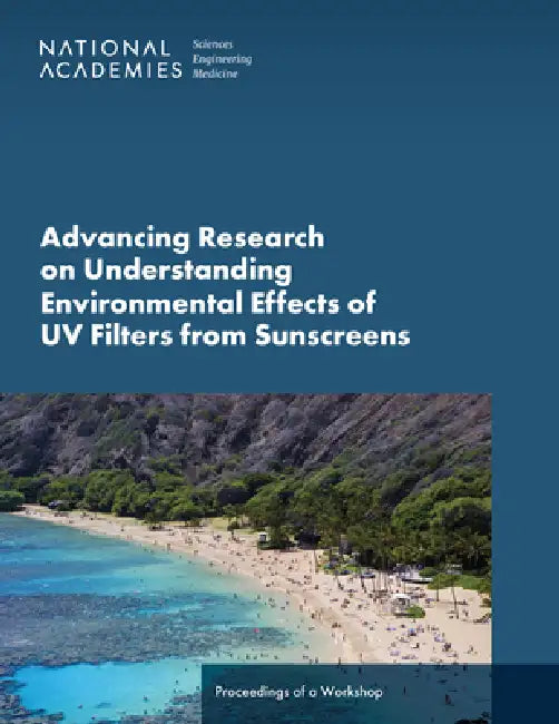 Advancing Research on Understanding Environmental Effects of UV Filters from Sunscreens: Proceedings of a Workshop by National Academies of Sciences Engineeri, Health and Medicine Division, Division on Earth and Life Studies