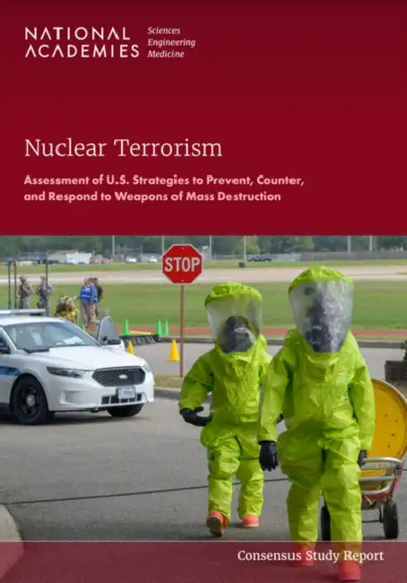 Nuclear Terrorism: Assessment of U.S. Strategies to Prevent, Counter, and Respond to Weapons of Mass Destruction by National Academies of Sciences Engineeri, Division on Earth and Life Studies, Nuclear and Radiation Studies Board