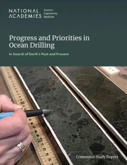 Progress and Priorities in Ocean Drilling: In Search of Earth's Past and Future by National Academies of Sciences Engineeri, Division on Earth and Life Studies, Ocean Studies Board