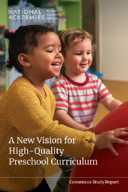 A New Vision for High-Quality Preschool Curriculum by National Academies of Sciences Engineeri, Division of Behavioral and Social Scienc, Board on Children Youth and Families