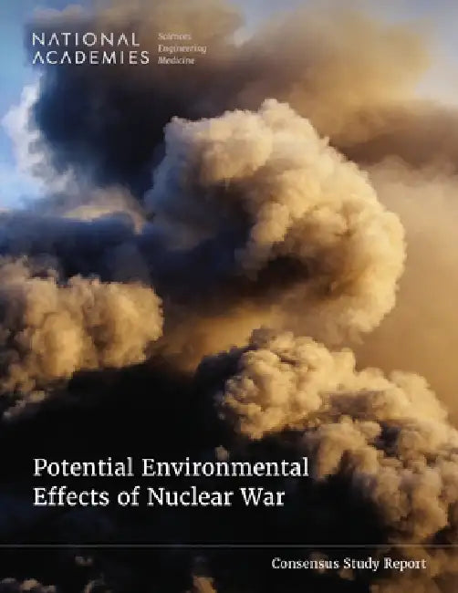 Potential Environmental Effects of Nuclear War by National Academies of Sciences Engineeri, Division on Earth and Life Studies, Nuclear and Radiation Studies Board