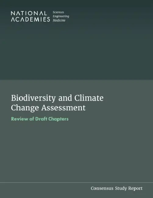 Biodiversity and Climate Change Assessment: Review of Draft Chapters by National Academies of Sciences Engineeri, Division on Earth and Life Studies, Board on Environmental Studies and Toxic