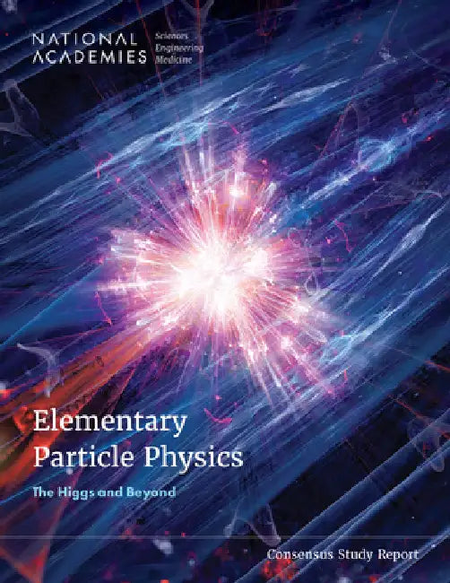 Elementary Particle Physics: The Higgs and Beyond by National Academies of Sciences Engineeri