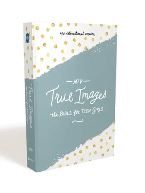 NIV, True Images Bible, Hardcover: The Bible for Teen Girls by Livingstone Corporation