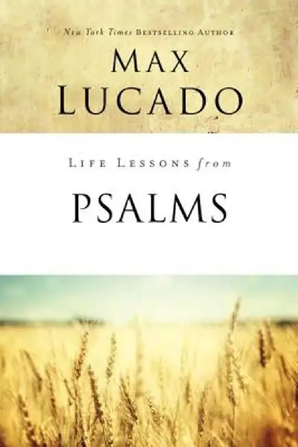 Life Lessons from Psalms by Max Lucado