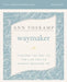 The Waymaker Study Guide: A Dare to Hope When There Seems to Be No Way by Ann Voskamp