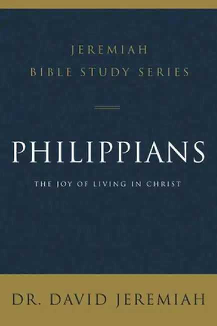 Philippians: The Joy of Living in Christ by David Jeremiah