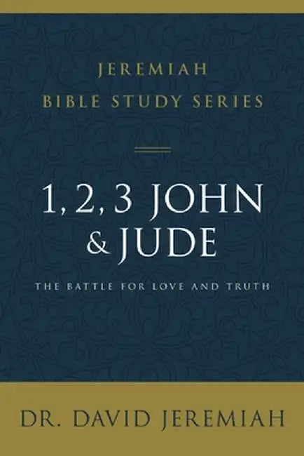 1, 2, 3, John and Jude: The Battle for Love and Truth by David Jeremiah