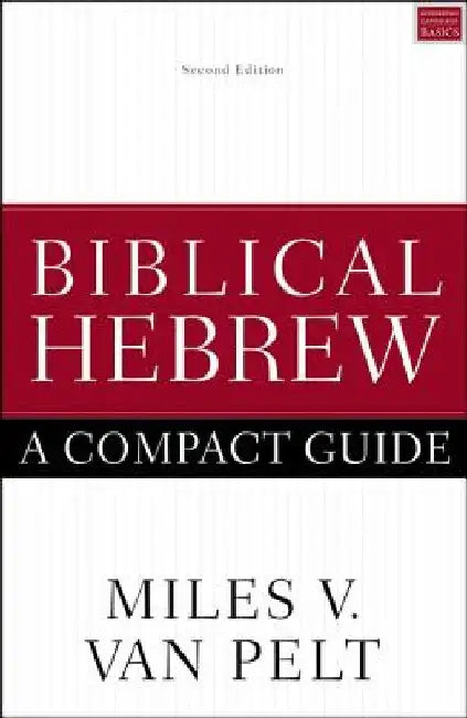 Biblical Hebrew: A Compact Guide: Updated Edition by Miles V. Van Pelt