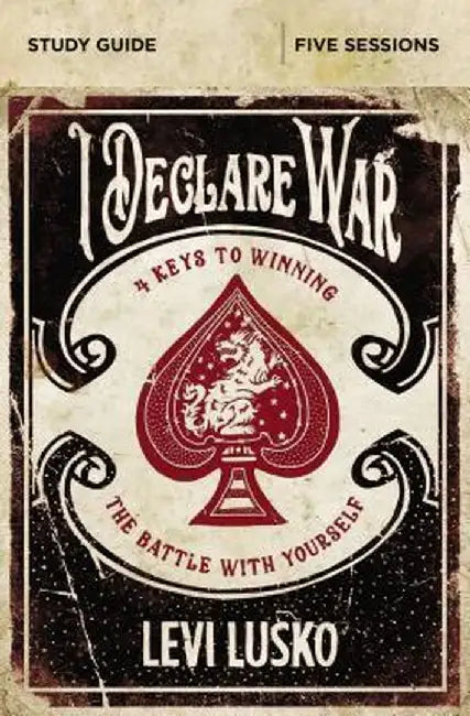 I Declare War Study Guide: Four Keys to Winning the Battle with Yourself by Levi Lusko