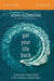 Get Your Life Back Study Guide: Everyday Practices for a World Gone Mad by John Eldredge