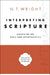 Interpreting Scripture: Essays on the Bible and Hermeneutics by N. T. Wright