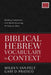 Biblical Hebrew Vocabulary in Context: Building Competency with Words Occurring 50 Times or More by Miles V. Van Pelt