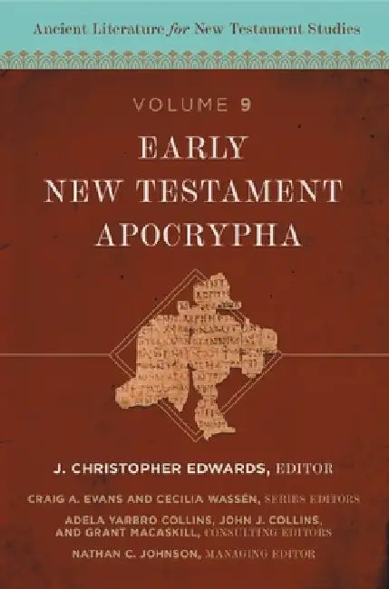 Early New Testament Apocrypha: 9 by J. Christopher Edwards