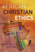 African Christian Ethics by Samuel Waje Kunhiyop