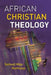 African Christian Theology by Samuel Waje Kunhiyop