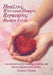 Healing Wounded Hearts, Repairing Broken Lives: An Essential Tool for Healing, Restoring and Discovering Your True Destiny. by Annette Thiesen