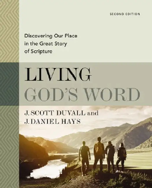 Living God's Word, Second Edition: Discovering Our Place in the Great Story of Scripture by J. Scott Duvall