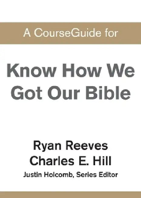 A CourseGuide for Know How We Got Our Bible by Zondervan