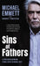 Sins of Fathers: A Spectacular Break from a Dark Criminal Past by Michael Emmett