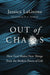 Out of Chaos: How God Makes New Things from the Broken Pieces of Life by Jessica LaGrone