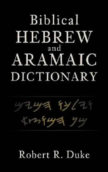Biblical Hebrew and Aramaic Dictionary by Robert R. Duke