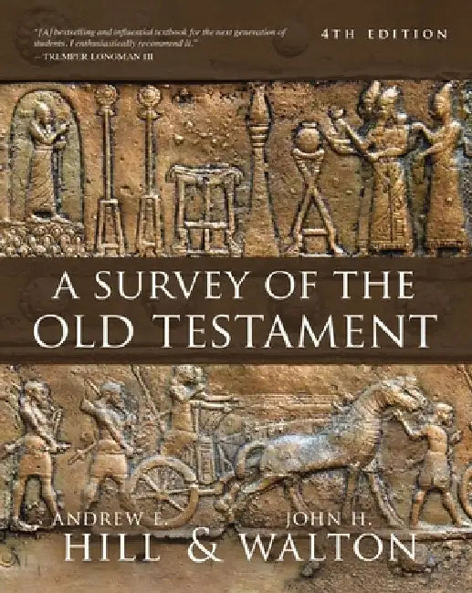 A Survey of the Old Testament: Fourth Edition by Andrew E. Hill