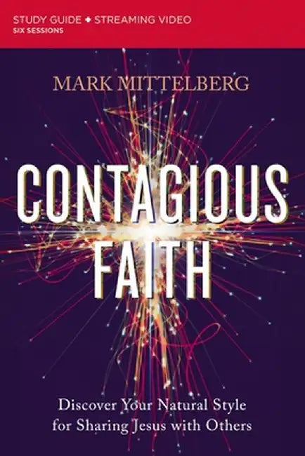 Contagious Faith Study Guide: Discover Your Natural Style for Sharing Jesus with Others by Mark Mittelberg