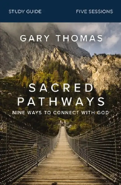 Sacred Pathways Study Guide: Nine Ways to Connect with God by Gary Thomas