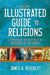 Nelson's Illustrated Guide to Religions: A Comprehensive Introduction to the Religions of the World by James A. Beverley