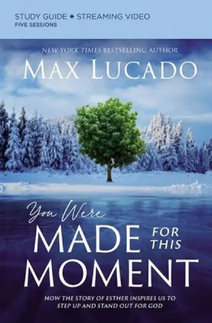 You Were Made for This Moment Study Guide: How the Story of Esther Inspires Us to Step Up and Stand Out for God by Max Lucado