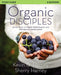 Organic Disciples Study Guide: Seven Ways to Grow Spiritually and Naturally Share Jesus by Kevin G. Harney