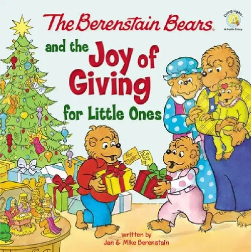 The Berenstain Bears and the Joy of Giving for Little Ones by Mike Berenstain