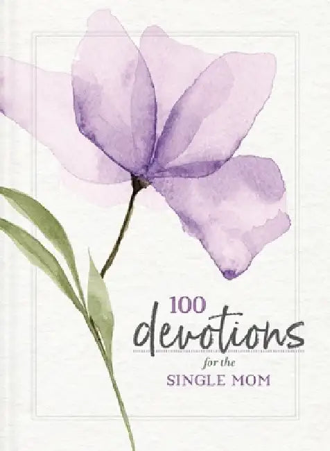 100 Devotions for the Single Mom: Words of Hope and Encouragement (a 100-Day Devotional) by Zondervan