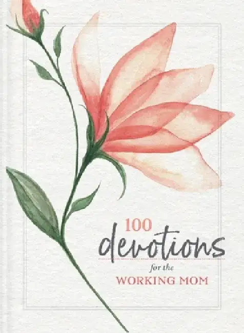 100 Devotions for the Working Mom by Zondervan