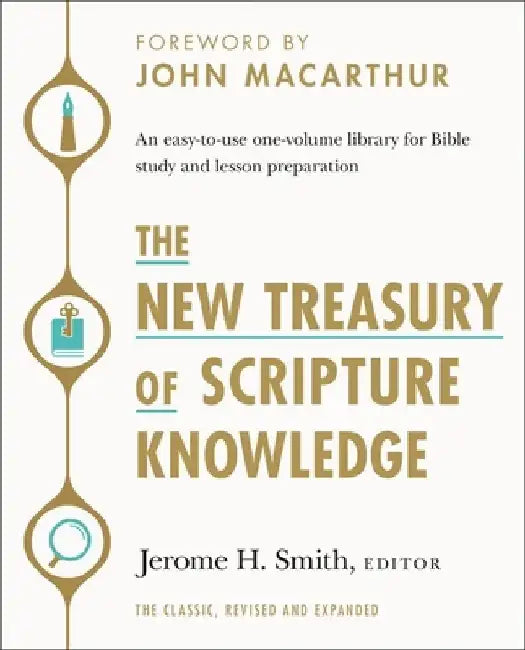 The New Treasury of Scripture Knowledge: An Easy-To-Use One-Volume Library for Bible Study and Lesson Preparation by Jerome H. Smith