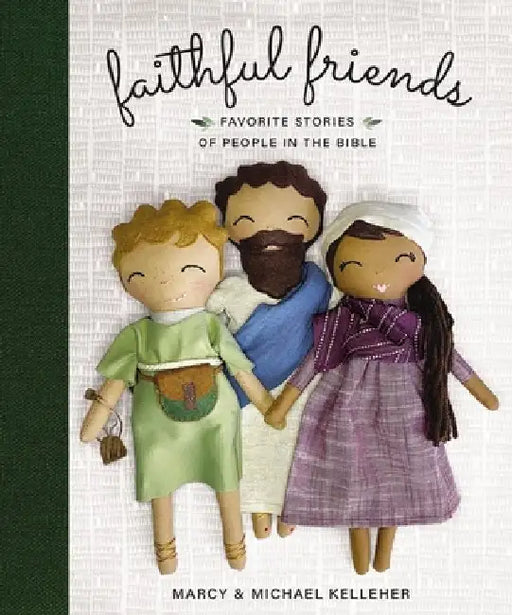 Faithful Friends: Favorite Stories of People in the Bible by Marcy Kelleher