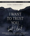 I Want to Trust You, But I Don't Bible Study Guide Plus Streaming Video: Moving Forward When You're Skeptical of Others, Afraid of What God Will Allow by Lysa TerKeurst