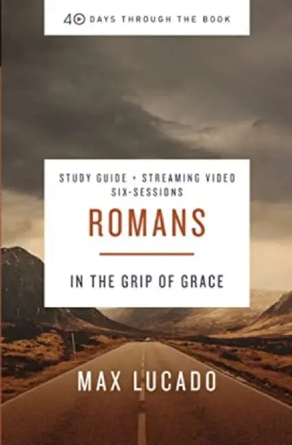 Romans Study Guide Plus Streaming Video: In the Grip of Grace by Max Lucado