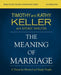 The Meaning of Marriage Bible Study Guide Plus Streaming Video, Updated Edition: A Vision for Married and Single People by Keller, Timothy