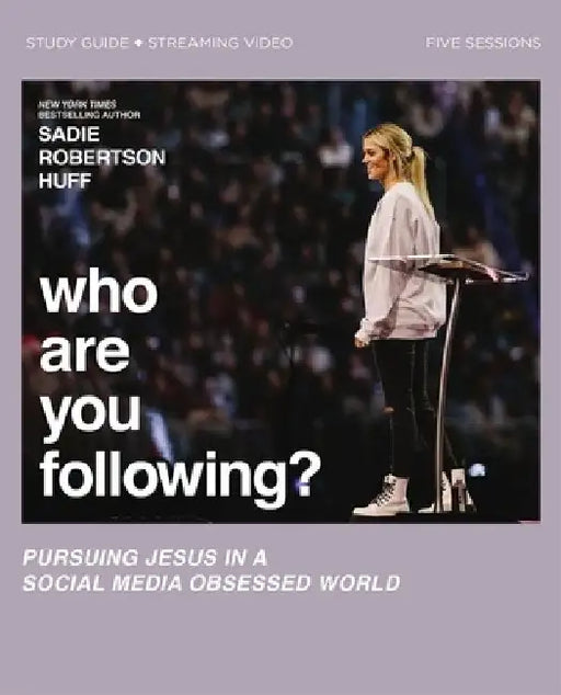Who Are You Following? Study Guide Plus Streaming Video by Sadie Robertson Huff