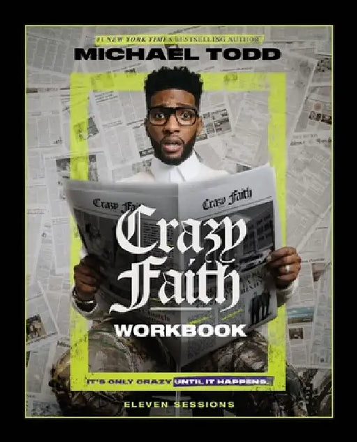 Crazy Faith Workbook: It's Only Crazy Until It Happens by Michael Todd