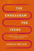 The Enneagram for Teens: A Complete Guide to Self-Discovery and Spiritual Growth by Ainsley Britain