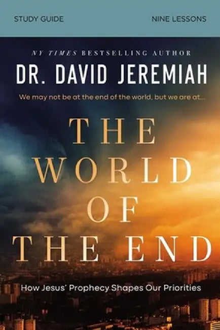 The World of the End Study Guide by David Jeremiah